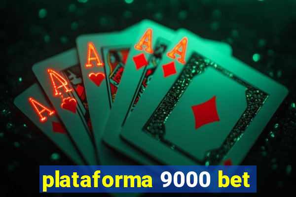 plataforma 9000 bet